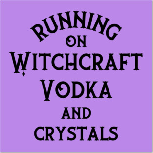 Running on Witchcraft, Vodka and Crystals Cheeky Witch® Posters and Art