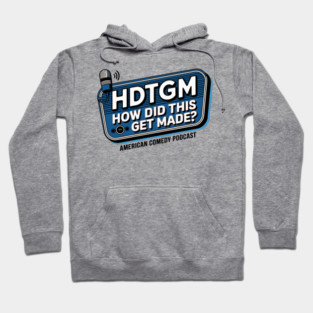 HDTGM How Did This Get Made? American Comedy Podcast Hoodie
