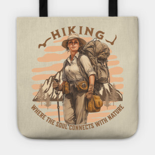 Hiking - Where the Soul Connects with Nature Tote