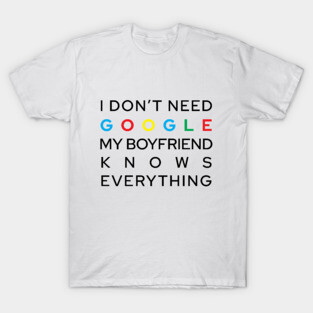My Boyfriend Knows Everything T-Shirt