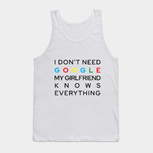 My Girlfriend Knows Everything Tank Top