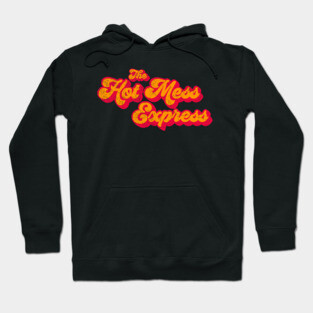All Aboard the Hot Mess Express Hoodie