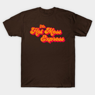 All Aboard the Hot Mess Express T-Shirt