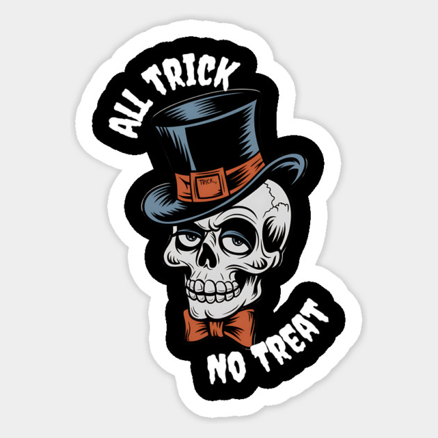 All Trick, No Treat" Skull Tee Sticker by MCALTees