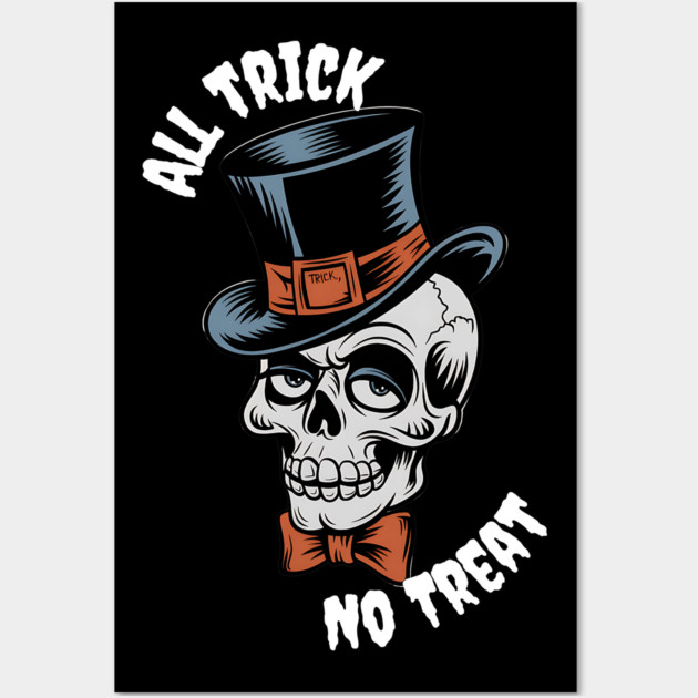 All Trick, No Treat" Skull Tee Wall Art by MCALTees