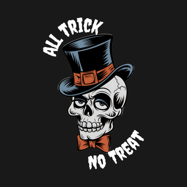 All Trick, No Treat" Skull Tee by MCALTees