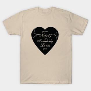 You're Nobody Til Somebody Loves You / Dean Martin T-Shirt