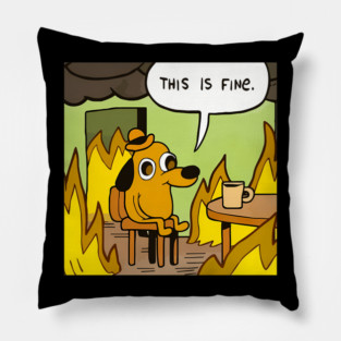 This Is Fine Pillow