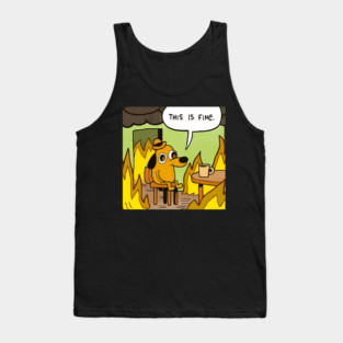 This Is Fine Tank Top
