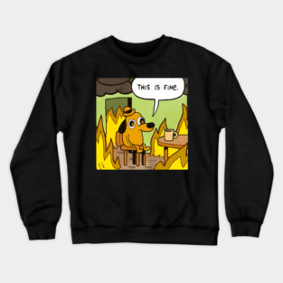 This Is Fine Crewneck Sweatshirt