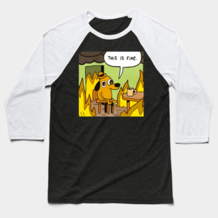 This Is Fine Baseball T-Shirt