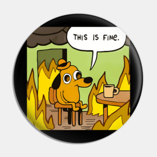 This Is Fine Pin