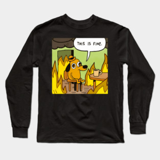 This Is Fine Long Sleeve T-Shirt