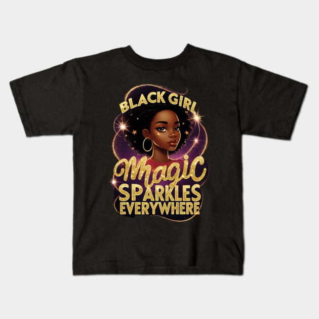 Black Girl Magic Sparkles Everywhere Kids T-Shirt by UrbanLifeApparel