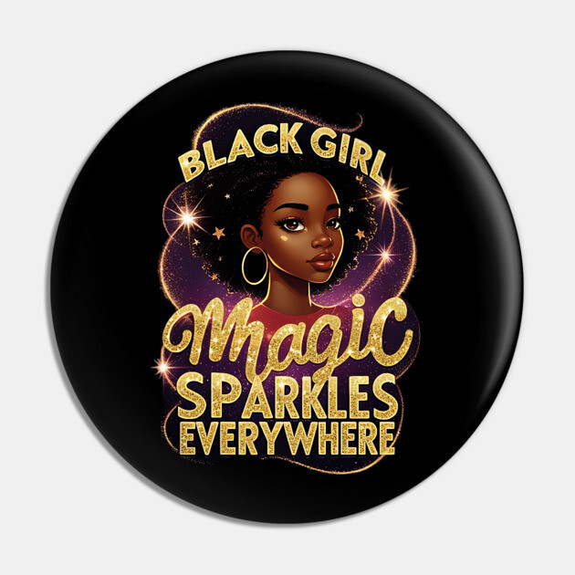Black Girl Magic Sparkles Everywhere Pin by UrbanLifeApparel