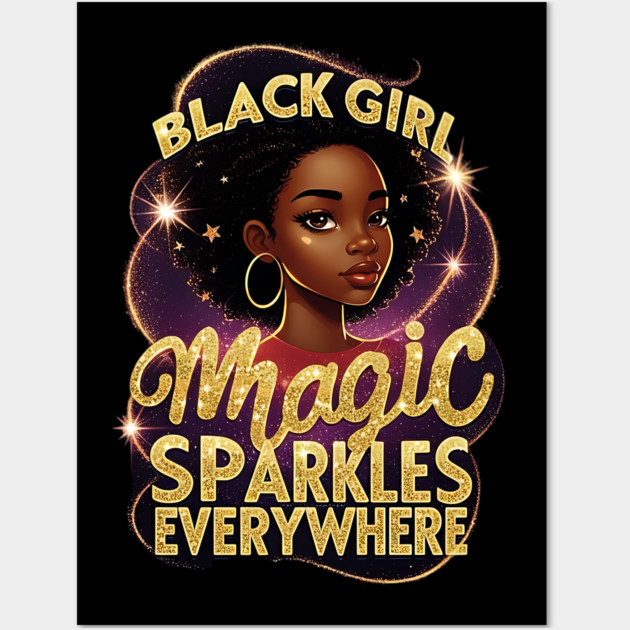 Black Girl Magic Sparkles Everywhere Wall Art by UrbanLifeApparel