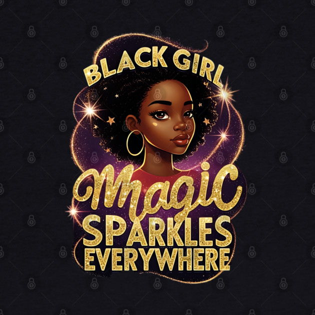 Black Girl Magic Sparkles Everywhere by UrbanLifeApparel