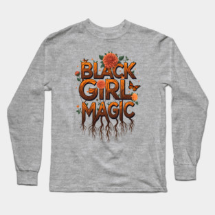 Black Girl Magic - Floral Long Sleeve T-Shirt