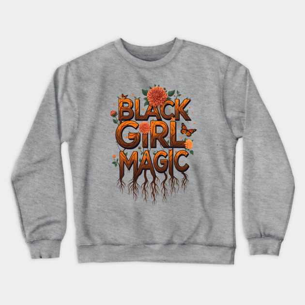 Black Girl Magic - Floral Crewneck Sweatshirt by UrbanLifeApparel