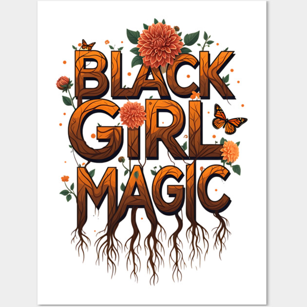 Black Girl Magic - Floral Wall Art by UrbanLifeApparel