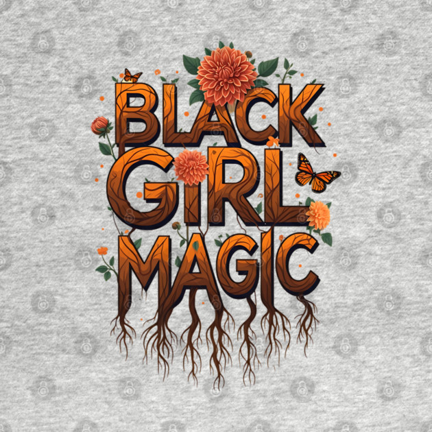 Black Girl Magic - Floral by UrbanLifeApparel