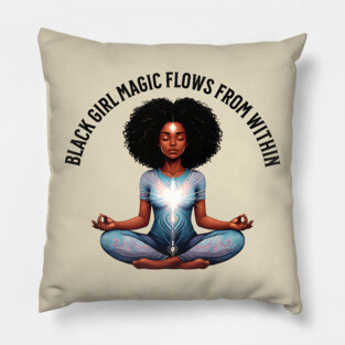 black Girl Magic Flows From Within Pillow