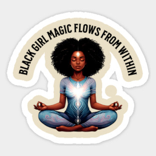 black Girl Magic Flows From Within Magnet
