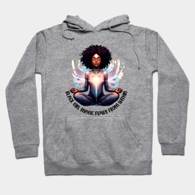 Black Girl Magic Flows From Within Hoodie by UrbanLifeApparel
