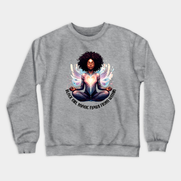 Black Girl Magic Flows From Within Crewneck Sweatshirt by UrbanLifeApparel