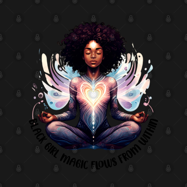 Black Girl Magic Flows From Within by UrbanLifeApparel