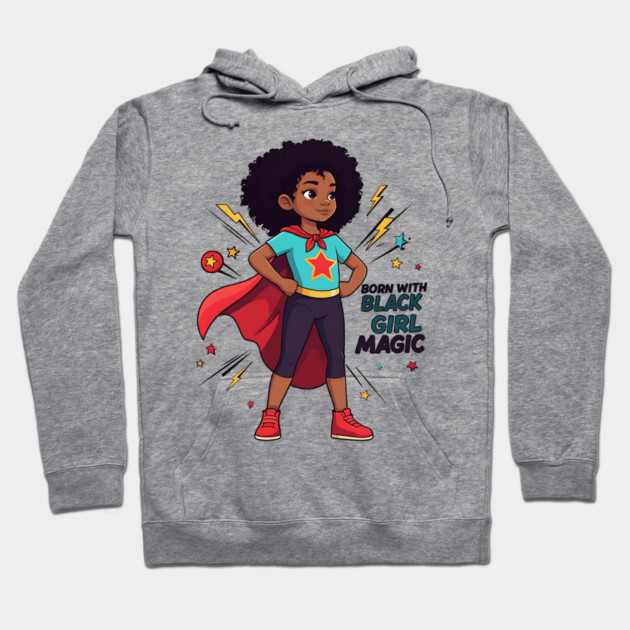 Born With Black Girl Magic Hoodie by UrbanLifeApparel
