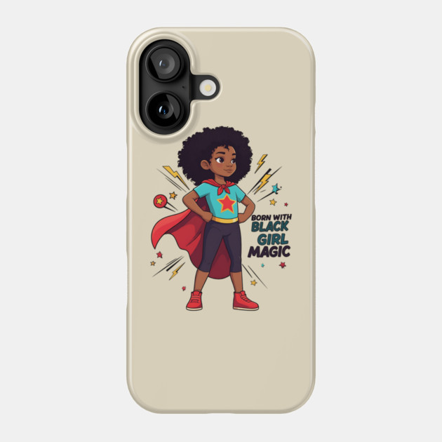 Born With Black Girl Magic Phone Case by UrbanLifeApparel