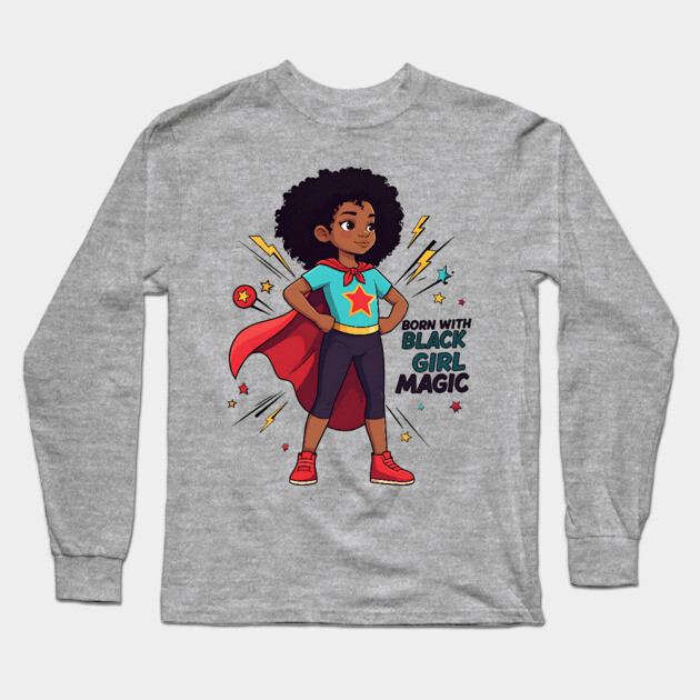 Born With Black Girl Magic Long Sleeve T-Shirt by UrbanLifeApparel