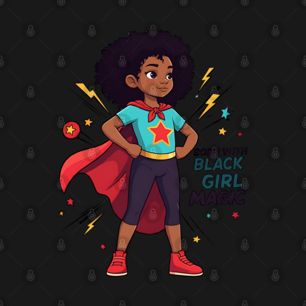 Born With Black Girl Magic by UrbanLifeApparel