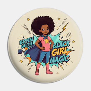 Born With Black Girl Magic - Hero Pin