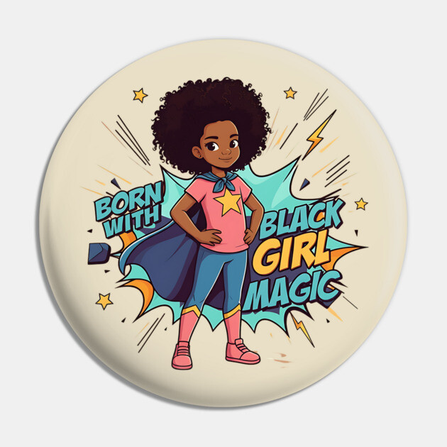 Born With Black Girl Magic - Hero Pin by UrbanLifeApparel