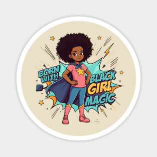 Born With Black Girl Magic - Hero Magnet