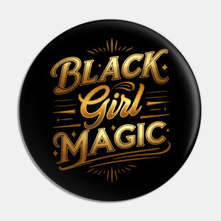 Black Girl Magic - Golden Pin