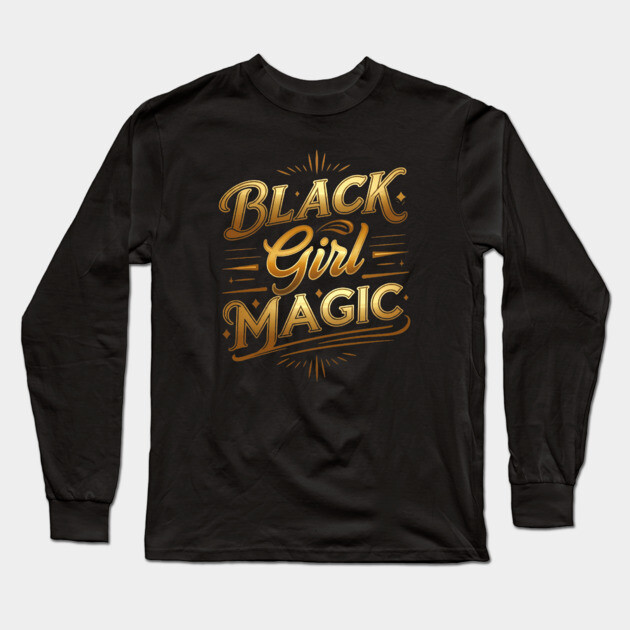 Black Girl Magic - Golden Long Sleeve T-Shirt by UrbanLifeApparel