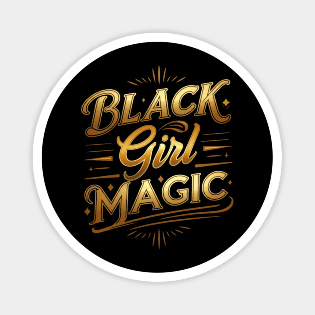 Black Girl Magic - Golden Magnet by UrbanLifeApparel