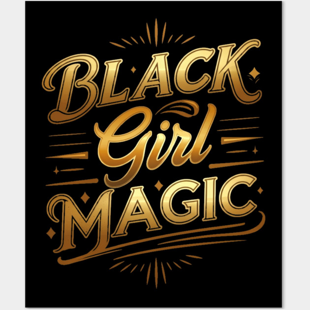 Black Girl Magic - Golden Wall Art by UrbanLifeApparel