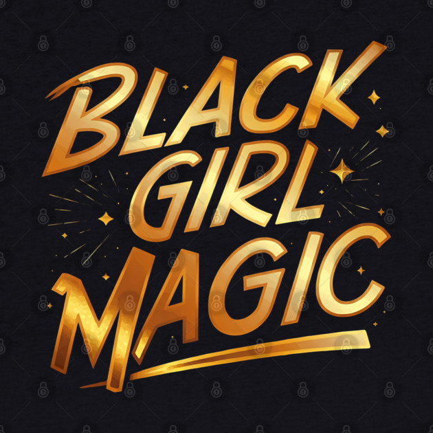 Black Girl Magic - Gold by UrbanLifeApparel