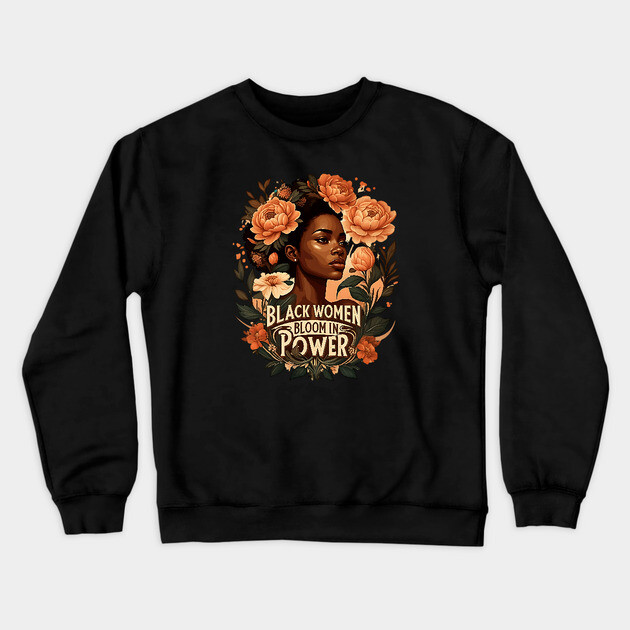 Black Women Bloom In Power Crewneck Sweatshirt by UrbanLifeApparel