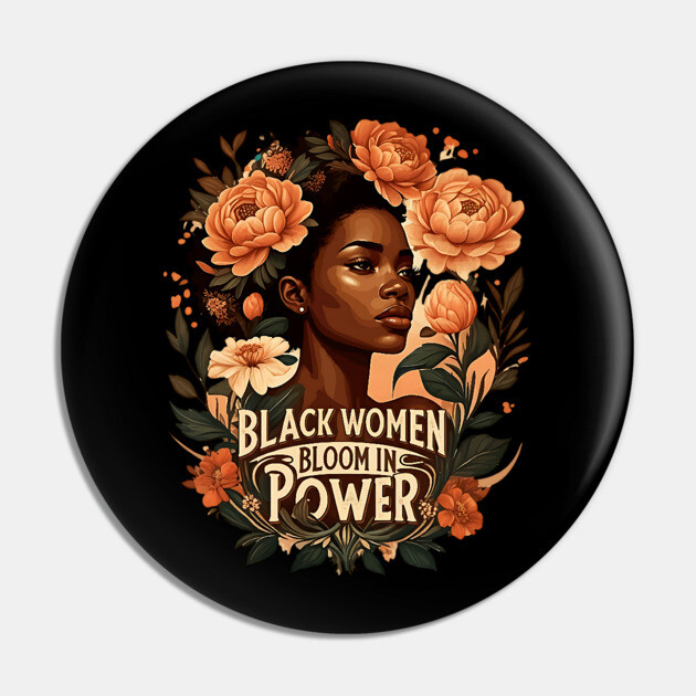 Black Women Bloom In Power Pin by UrbanLifeApparel