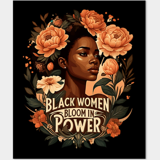 Black Women Bloom In Power Wall Art by UrbanLifeApparel