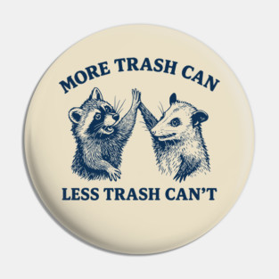 More-trash-Can-Less-Trash-Can't Pin