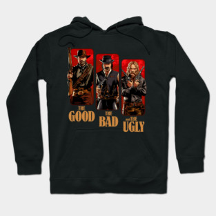The Good, The Bad and The Ugly Hoodie