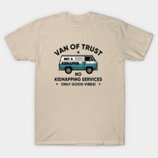 Van Of Trust // No Kidnapping Services T-Shirt