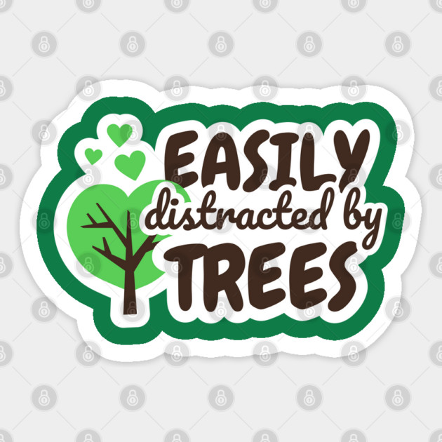 Easily Distracted by Trees for Tree Lover Nature Lover Arborist Sticker by Yesteeyear