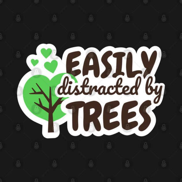 Easily Distracted by Trees for Tree Lover Nature Lover Arborist by Yesteeyear